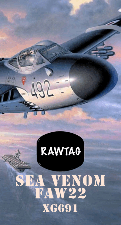 RAWTAG #33: DE HAVILLAND SEA VENOM FAW22. XG691.